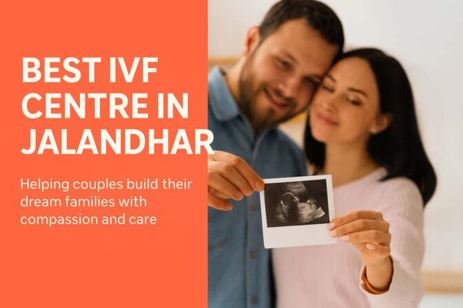 Why We’re the Best IVF Hospital in Jalandhar – JANAM FERTILITY CENTRE
