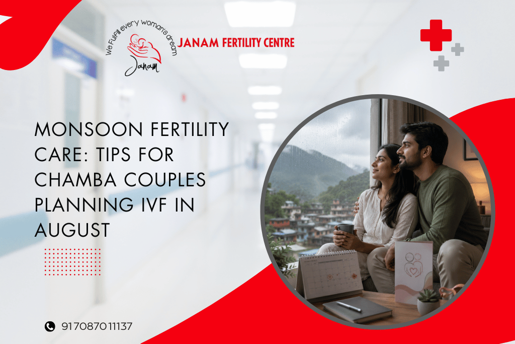 Monsoon Fertility Care: Tips for Chamba Couples Planning IVF in August